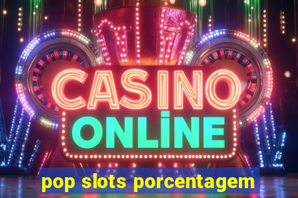 pop slots porcentagem